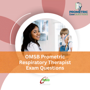 OMSB Prometric Respiratory Therapist Exam Questions